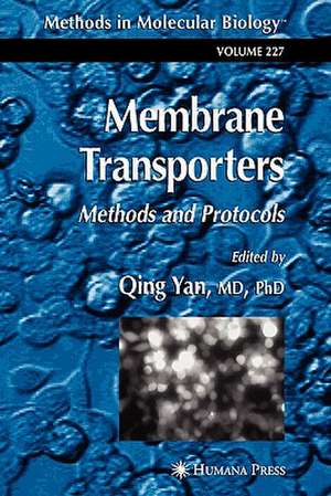 Membrane Transporters: Methods and Protocols de Qing Yan