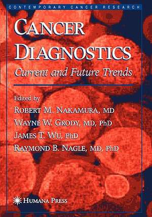 Cancer Diagnostics: Current and Future Trends de Robert M. Nakamura