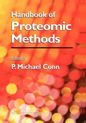 Handbook of Proteomic Methods de P. Michael Conn