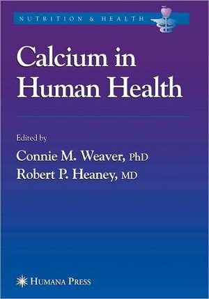 Calcium in Human Health de Connie M. Weaver