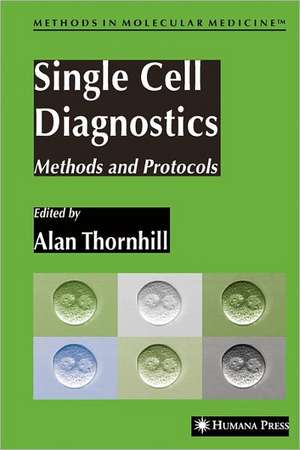 Single Cell Diagnostics: Methods and Protocols de Alan R. Thornhill