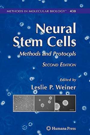 Neural Stem Cells: Methods and Protocols de Leslie P. Weiner