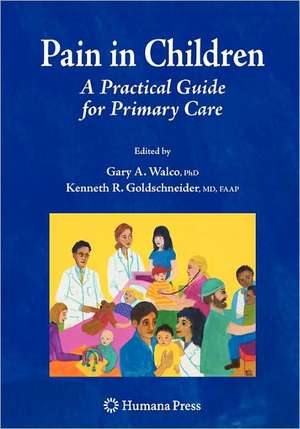 Pain in Children: A Practical Guide for Primary Care de Gary A. Walco