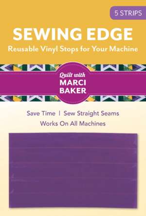 Sewing Edge - Reusable Vinyl Stops for Your Machine de Marci Baker