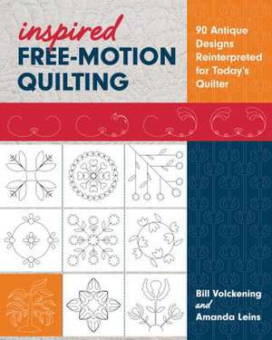 Inspired Free-Motion Quilting de Bill Volckening