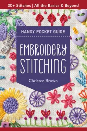 Embroidery Stitching Handy Pocket Guide de Christen Brown