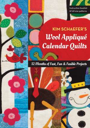 Schaefer, K: Kim Schaefer's Wool Applique Calendar Quilts de Kim Schaefer