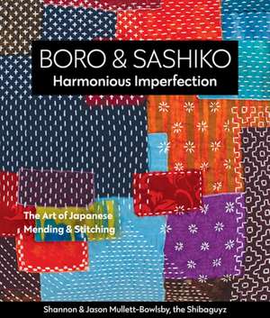 Boro & Sashiko, Harmonious Imperfection de Shannon Mullett-Bowlsby