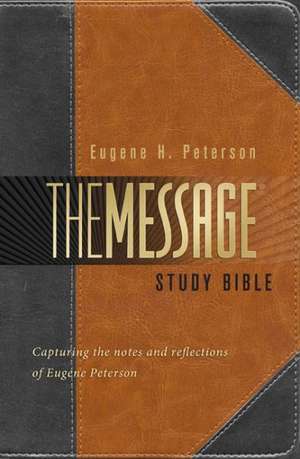 Message Study Bible-MS: Capturing the Notes and Reflections of Eugene H. Peterson de Eugene H. Peterson