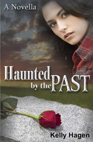 Haunted by the Past: A Novella de Kelly Hagen