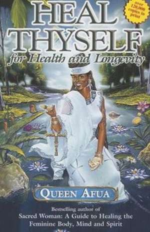 Heal Thyself for Health and Longevity de Queen Afua