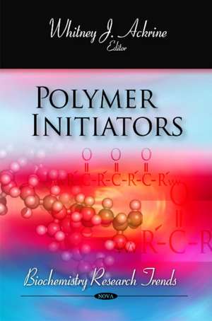 Polymer Initiators de Whitney J. Ackrine