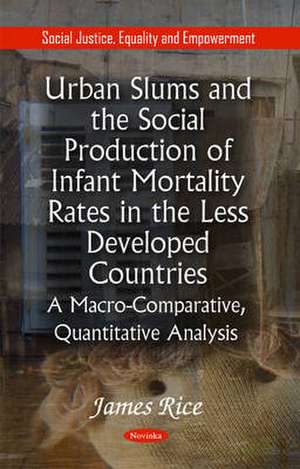 Urban Slums & the Social Production of Infant Mortality Rates in the Less Developed Countries de James Rice