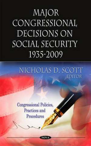 Major Congressional Decisions on Social Security 1935-2009 de Nicholas D. Scott