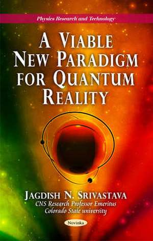 New Paradigm for Quantum Reality de Jagdish N. Srivastava