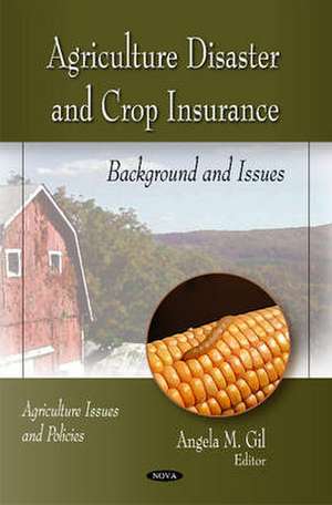 Agriculture Disaster & Crop Insurance de Angela M. Gil