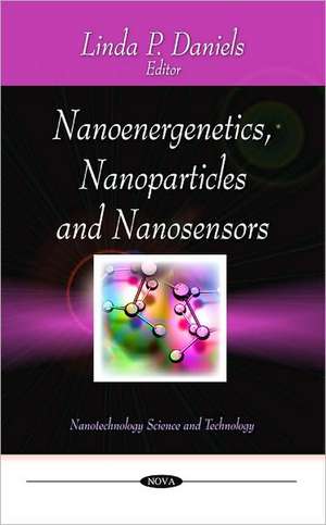 Nanoenergenetics, Nanoparticles & Nanosensors de Linda P. Daniels