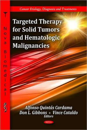 Targeted Therapy for Solid Tumors & Hematologic Malignancies de Alfonso Quintas-Cardama