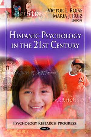 Hispanic Psychology in the 21st Century de Victor L. Rojas