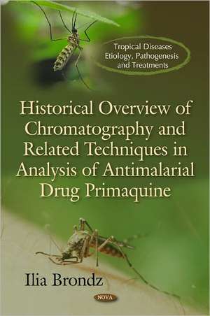 Historical Overview of Chromatography & Related Techniques in Analysis of Antimalarial Drug Primaquine de Ilia Brondz