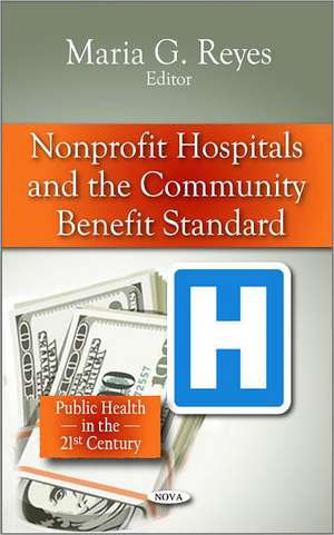 Non-profit Hospitals & the Community Benefit Standard de Maria G. Reyes