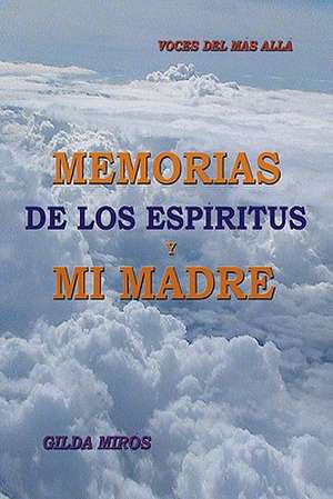 Memorias de Los Espiritus y Mi Madre de Gilda Miros