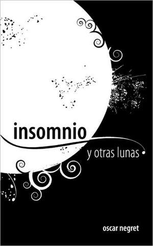 Insomio y Otras Lunas de Oscar Negret