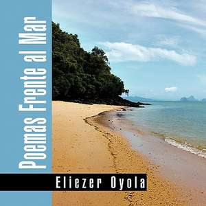 Poemas Frente Al Mar de Eliezer Oyola