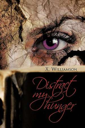 Distract My Hunger de X. Williamson