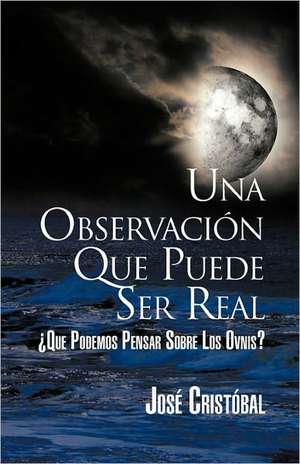 Una Observacion Que Puede Ser Real de Jose Cristobal