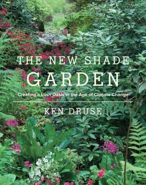 The New Shade Garden de Ken Druse