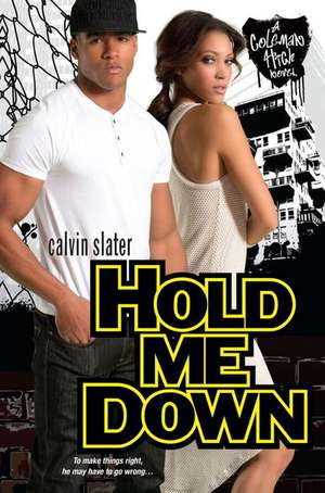 Hold Me Down: A Coleman High Novel de Calvin Slater