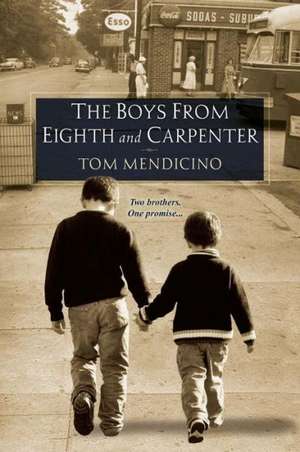 The Boys from Eighth and Carpenter de Tom Mendicino