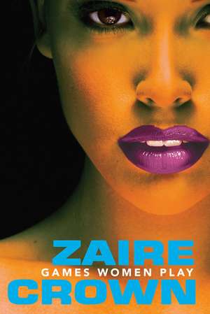 Games Women Play de Zaire Crown