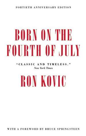 Born on the Fourth of July: 40th Anniversary Edition de Ron Kovic