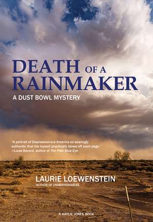 Death of a Rainmaker: A Dust Bowl Mystery de Laurie Loewenstein