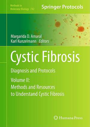 Cystic Fibrosis: Diagnosis and Protocols, Volume II: Methods and Resources to Understand Cystic Fibrosis de Margarida D. Amaral