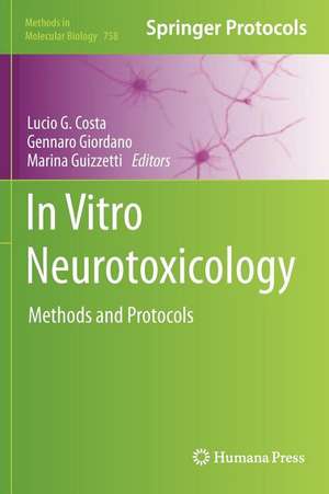 In Vitro Neurotoxicology: Methods and Protocols de Lucio G. Costa