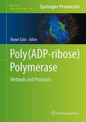 Poly(ADP-ribose) Polymerase: Methods and Protocols de Alexei V Tulin