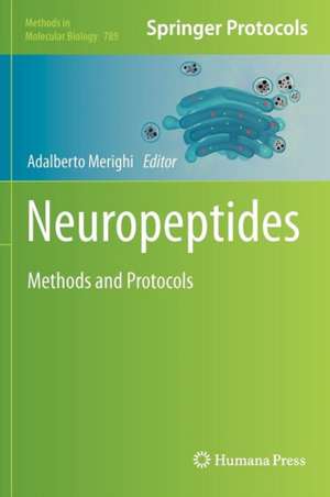 Neuropeptides: Methods and Protocols de Adalberto Merighi