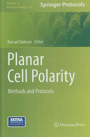 Planar Cell Polarity: Methods and Protocols de Kursad Turksen