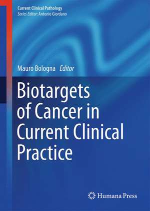 Biotargets of Cancer in Current Clinical Practice de Mauro Bologna