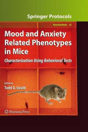 Mood and Anxiety Related Phenotypes in Mice: Characterization Using Behavioral Tests de Todd D. Gould