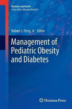 Management of Pediatric Obesity and Diabetes de Robert J. Ferry, Jr.