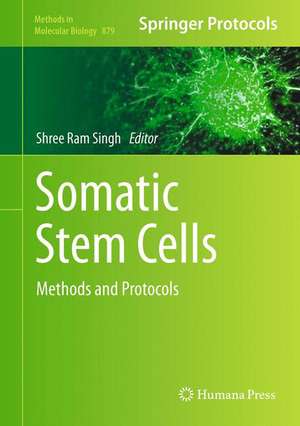 Somatic Stem Cells: Methods and Protocols de Shree Ram Singh