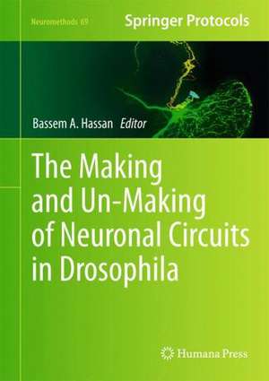 The Making and Un-Making of Neuronal Circuits in Drosophila de Bassem A. Hassan