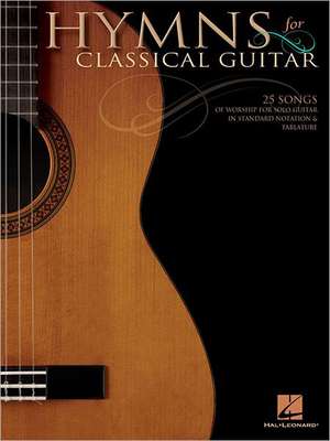 Hymns for Classical Guitar de Hal Leonard Corp