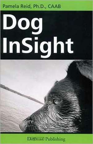 Dog InSight: A Survival Guide for Finding and Training Your New Dog [With DVD] de Pamela Reid