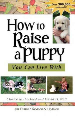 How to Raise a Puppy You Can Live with de Clarice Rutherford