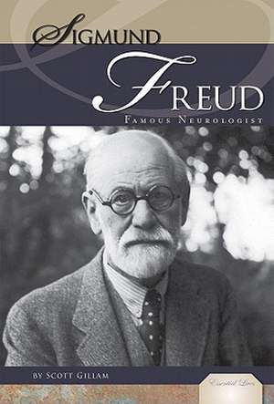 Sigmund Freud: Famous Neurologist de Scott Gillam